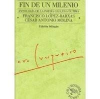 Fin de un milenio: Antología de la poesía gallega última. (Edición bilingüe gallego-español): 14 (Libros del egoísta)
