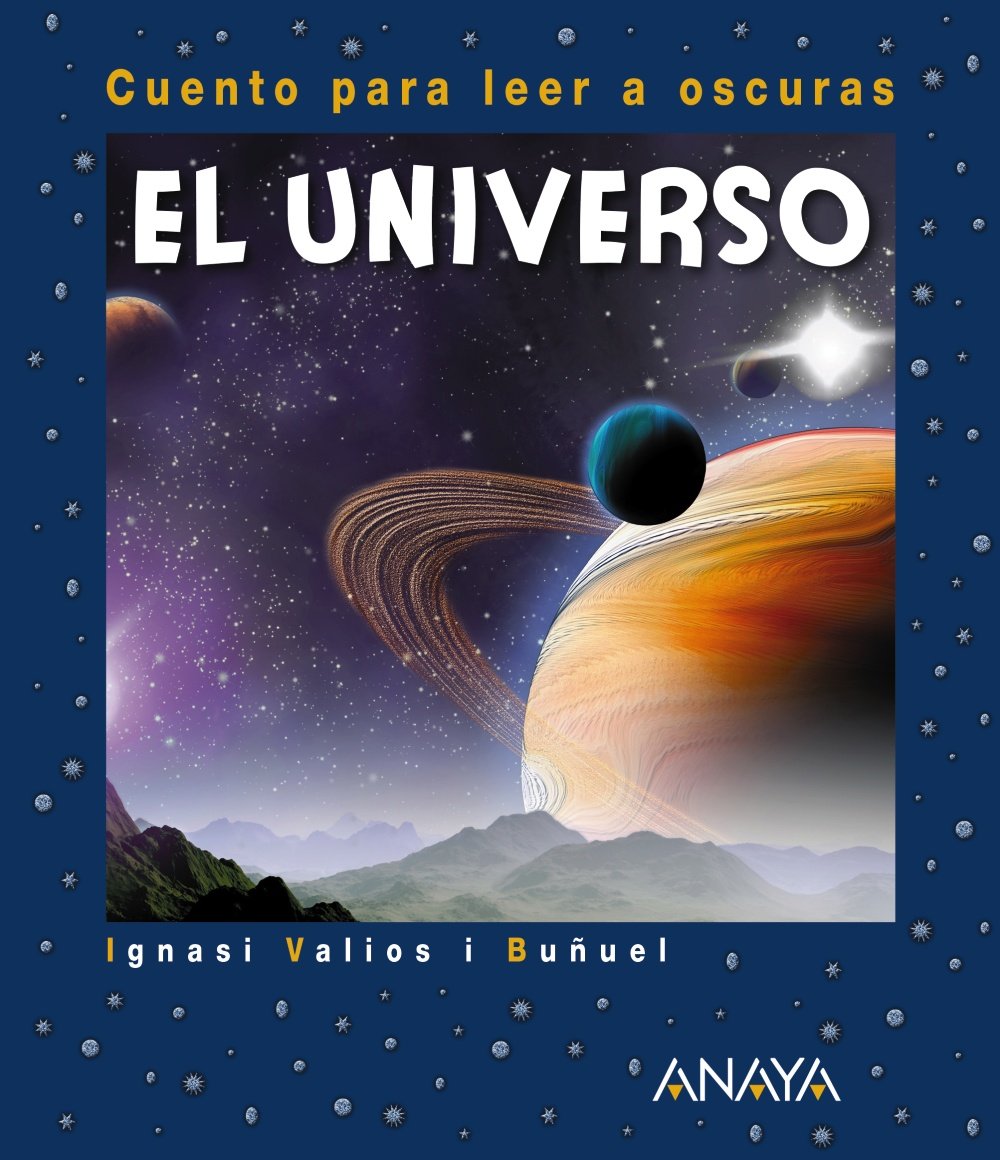 ANAYA INFANTIL Y JUVENIL El Universo: Cuento para leer a oscuras (Primeros Lectores (1-5 Años) - Cuentos Para Leer A Oscuras) (PRIMEROS LECTORES - Cuentos para leer a oscuras)