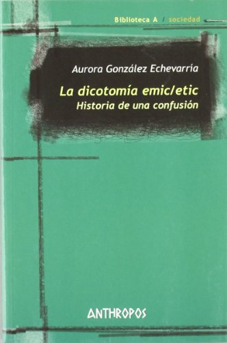 La Dicotomía Emic/Etic. Historia De Una Confusión (BIBLIOTECA A. CONCIENCIA)