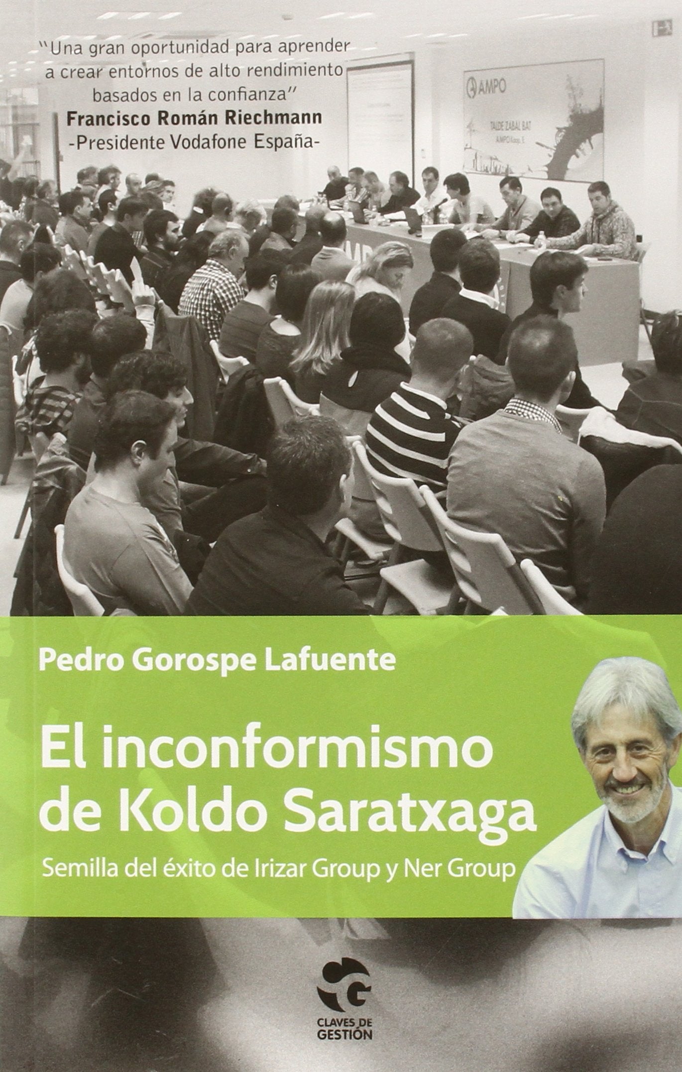 El Inconformismo De Koldo Saratxaga: semilla de Irizar Group y de Ner Group: 7 (Claves de Gestión)