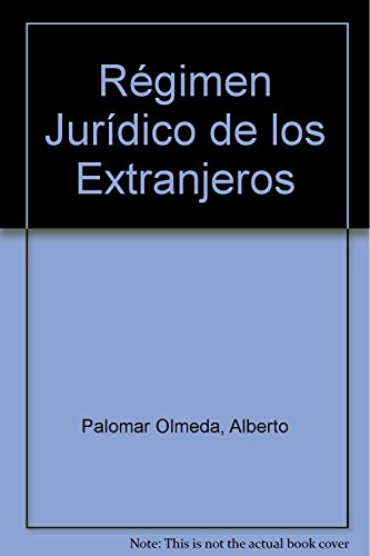 Régimen jurídico de los extranjeros : aspectos jurídico-administrativos sobre la Ley y el reglamento de extranjería