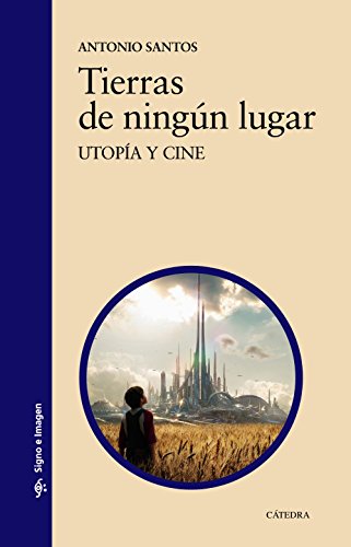 Tierras de ningún lugar: Utopía y cine (Signo e imagen)