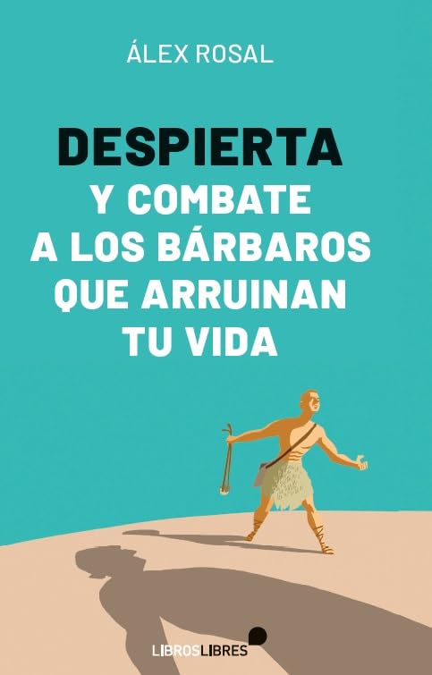 DESPIERTA Y COMBATE A LOS BÁRBAROS QUE ARRUINAN TU VIDA