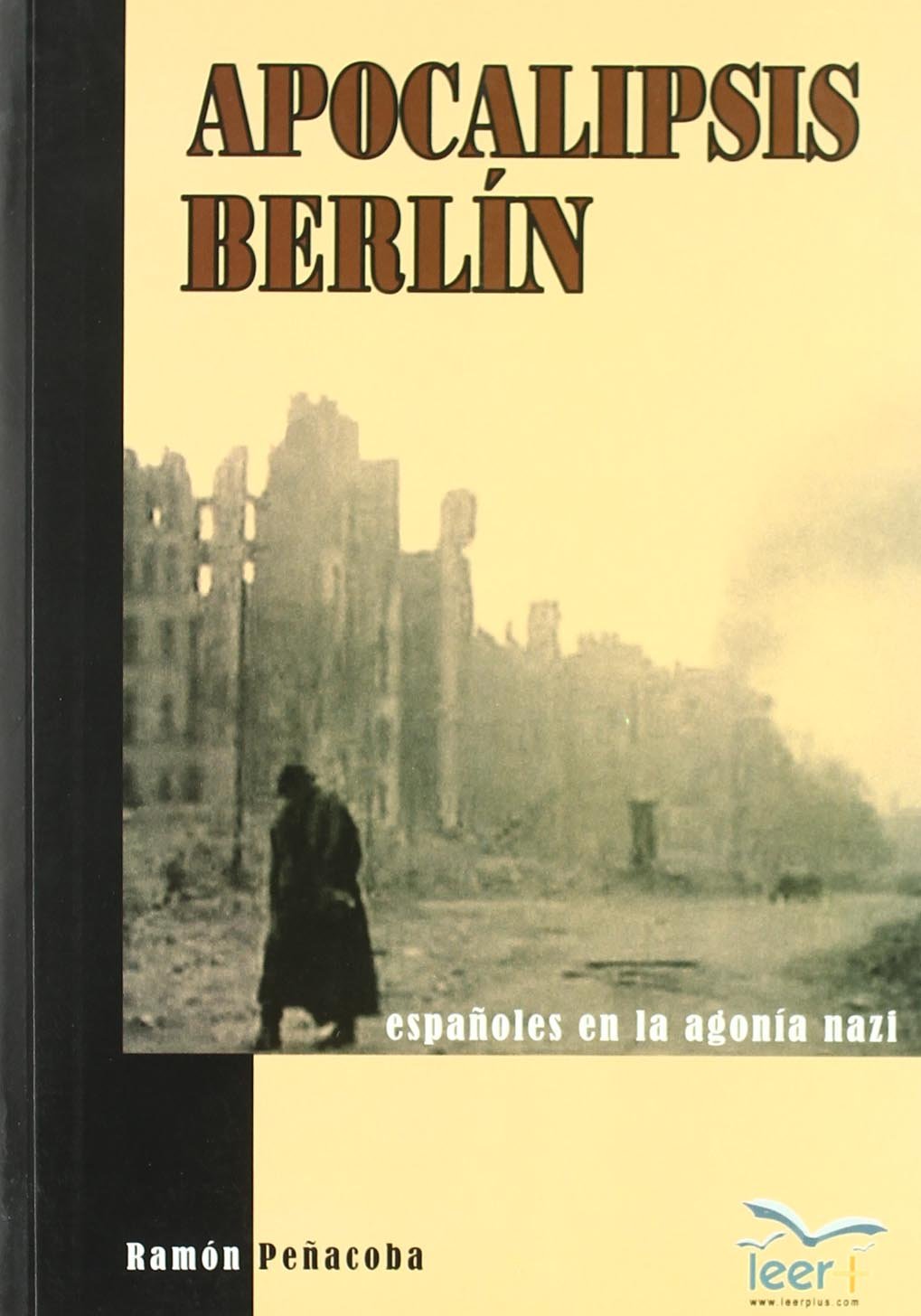 Apocalispsis Berlín : españoles en la agonía nazi