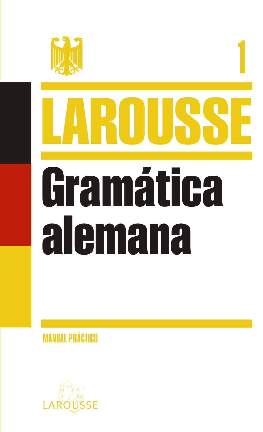 Gramática Alemana (LAROUSSE - Lengua Alemana - Manuales prácticos)