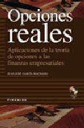 Opciones reales / Real Options: Aplicaciones De La Teoria De Opciones a Las Finanzas Empresariales (Empresa Y Gestion)