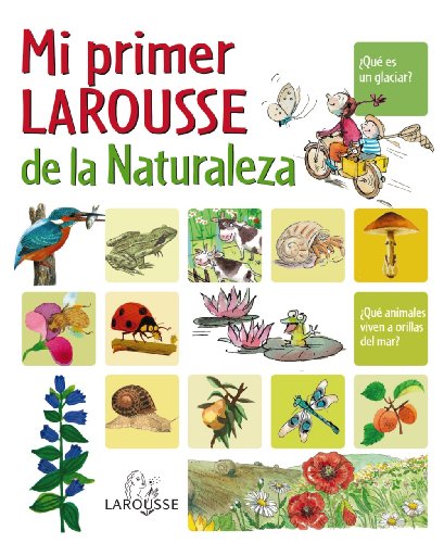Mi Primer Larousse de la Naturaleza (Larousse - Infantil / Juvenil - Castellano - A Partir De 8 Años)
