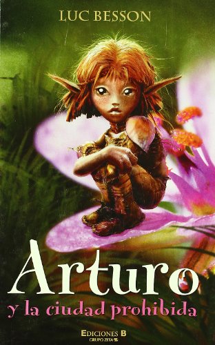 ARTURO Y LA CIUDAD PROHIBIDA. VOL. II: ARTURO. (2º VOLUMEN TETRALOGIA) (ESCRITURA DESATADA)