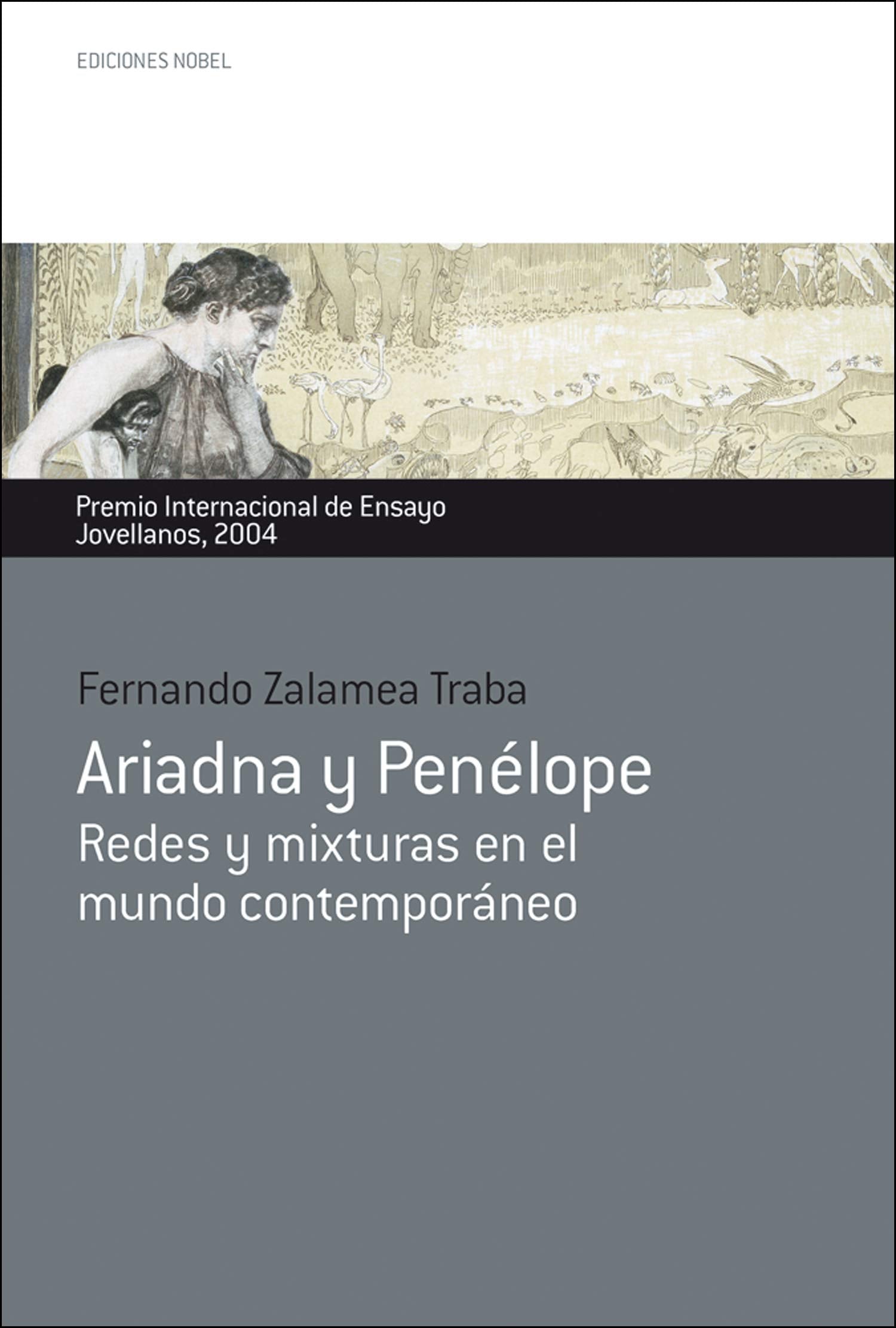 ARIADNA Y PENÉLOPE. REDES Y MIXTURAS EN EL MUNDO C: Premio Internacional de Ensayo Jovellano 2004 (Colección Jovellanos de Ensayo)