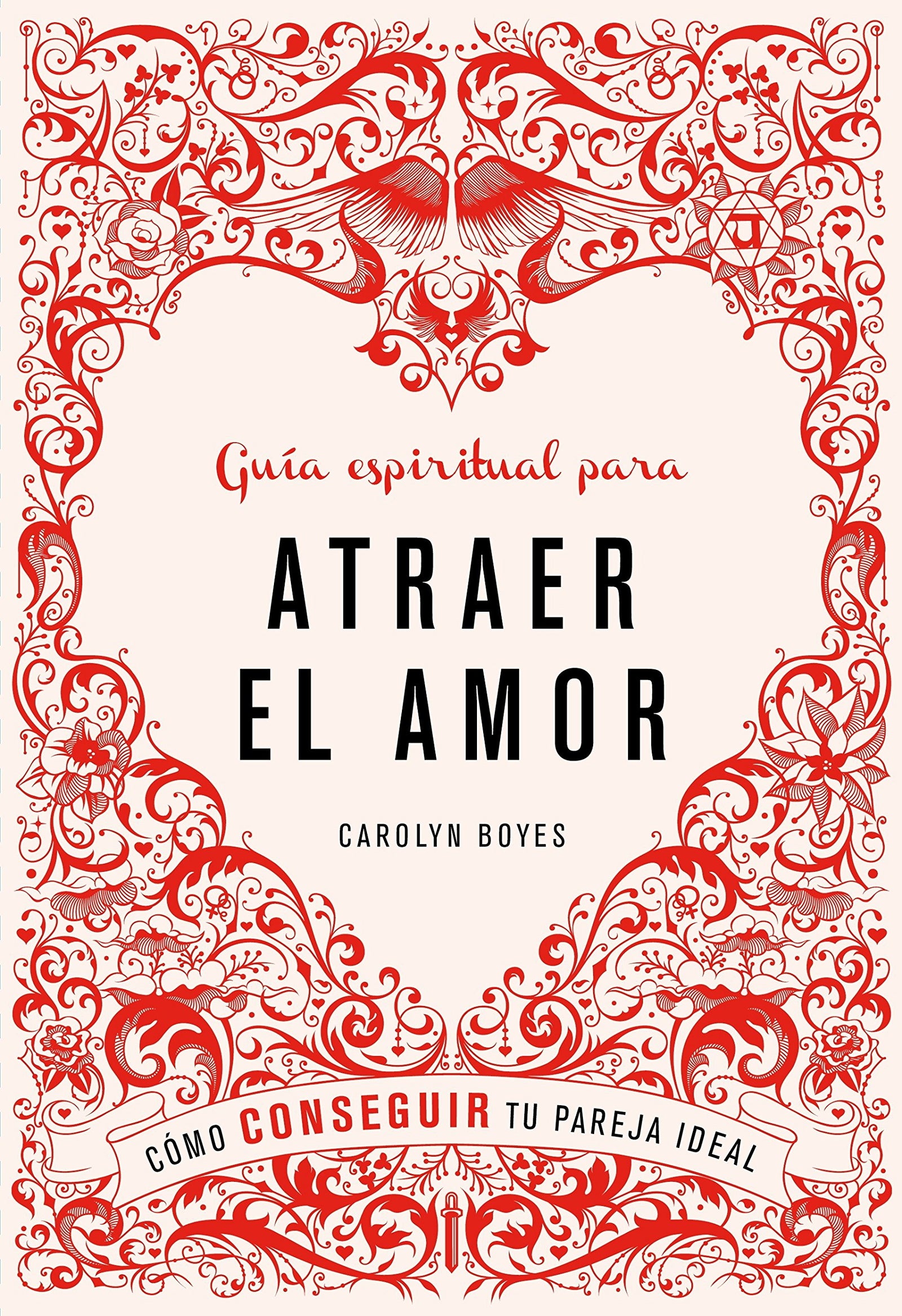 Guía espiritual para atraer el amor (Ocio, entretenimiento y viajes)
