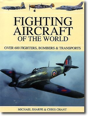 Fighting Aircraft of the World: Over 550 Fighters, Bombers & Transporters