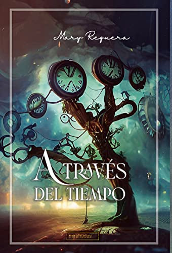 A través del tiempo (MIRAHADAS (JÓVENES ADULTOS))