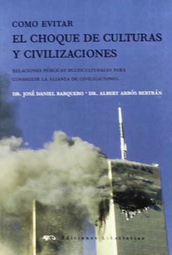 Cómo evitar el choque de culturas y civilizaciones: Relaciones públicas multiculturales para conseguir la alianza de civilizaciones: 176 (General)