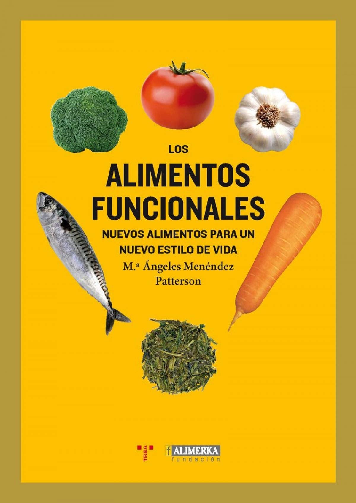 Los alimentos funcionales: Nuevos alimentos para un nuevo estilo de vida (La Comida de la Vida)
