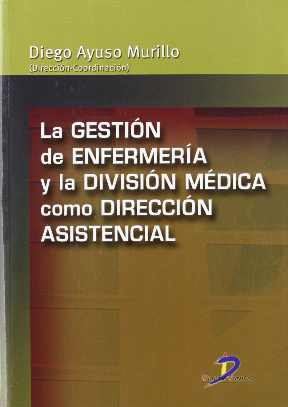 La gestión de enfermería y la división médica como dirección asistencial (SIN COLECCION)