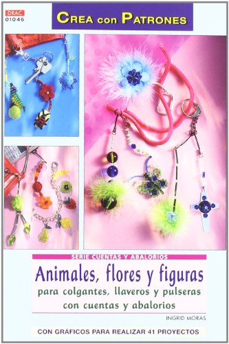 Serie Cuentas y Abalorios nº 46. ANIMALES FLORES Y FIGURAS PARA COLGANTES, LLAVEROS Y PULSERAS. (CREA CON PATRONES-CUENTAS Y ABALORIOS)