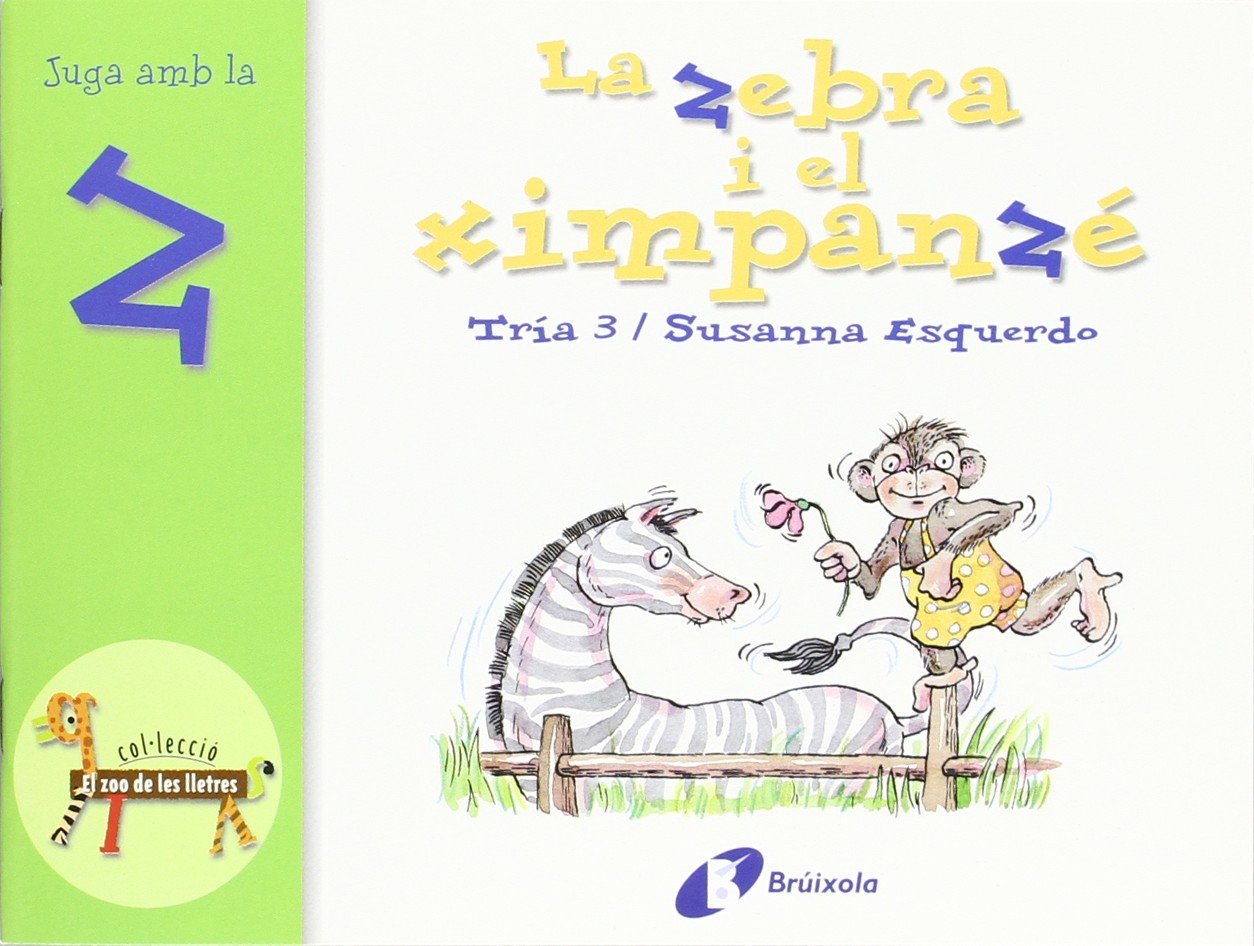 La zebra i el ximpanzé (z): Juga amb la z (Catalá - A PARTIR DE 3 ANYS - LLIBRES DIDÀCTICS - Zoo de les lletres)
