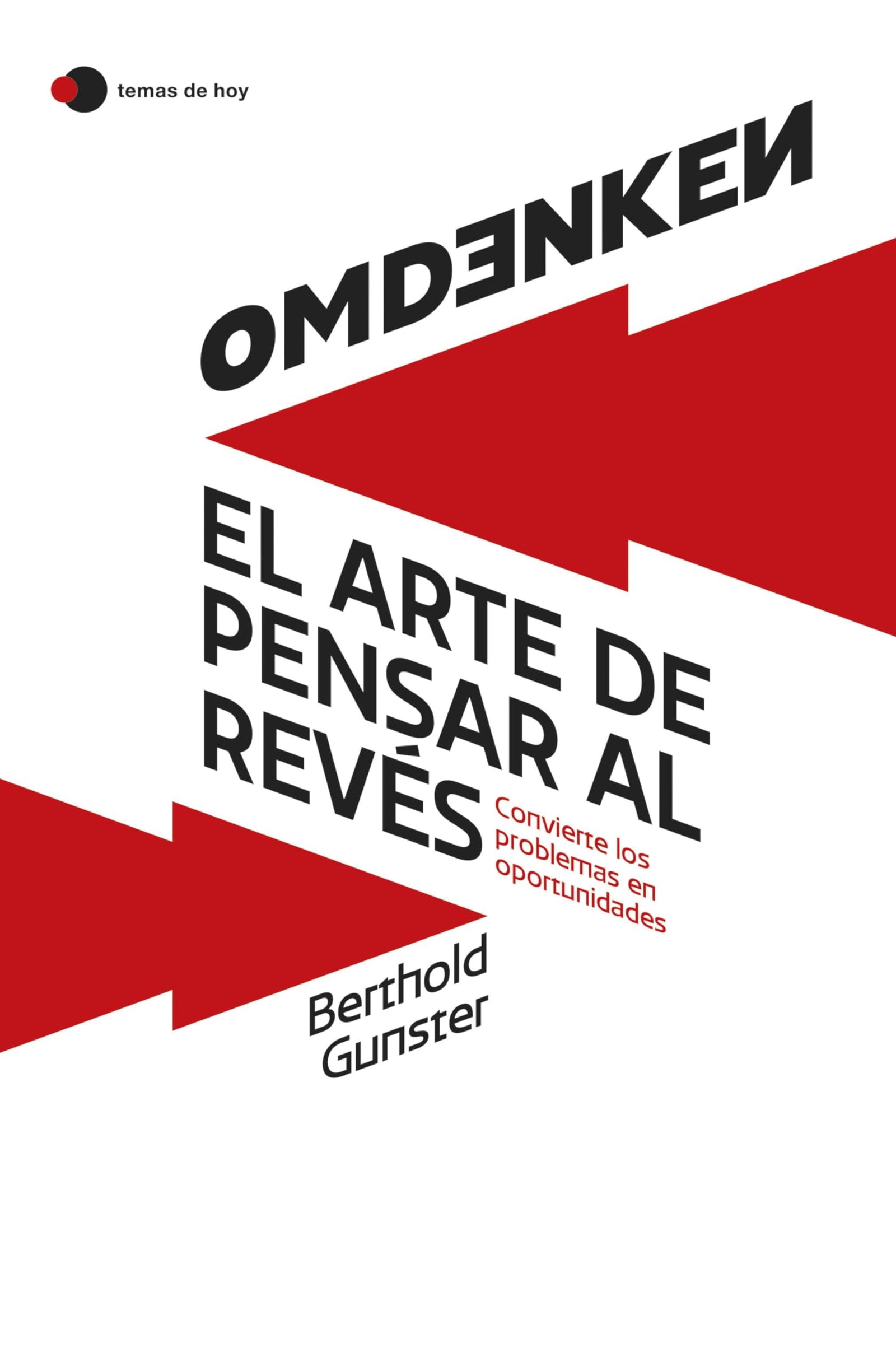 Omdenken: el arte de pensar al revés: Convierte los problemas en oportunidades (temas de hoy)