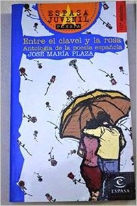 Entre el clavel y la rosa: Antologia De La Poesia Espanola: 1 (ESPASA JUVENIL)