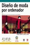 Diseno de moda por ordenador/ Fashion Design with Computer (Diseno Y Creatividad)