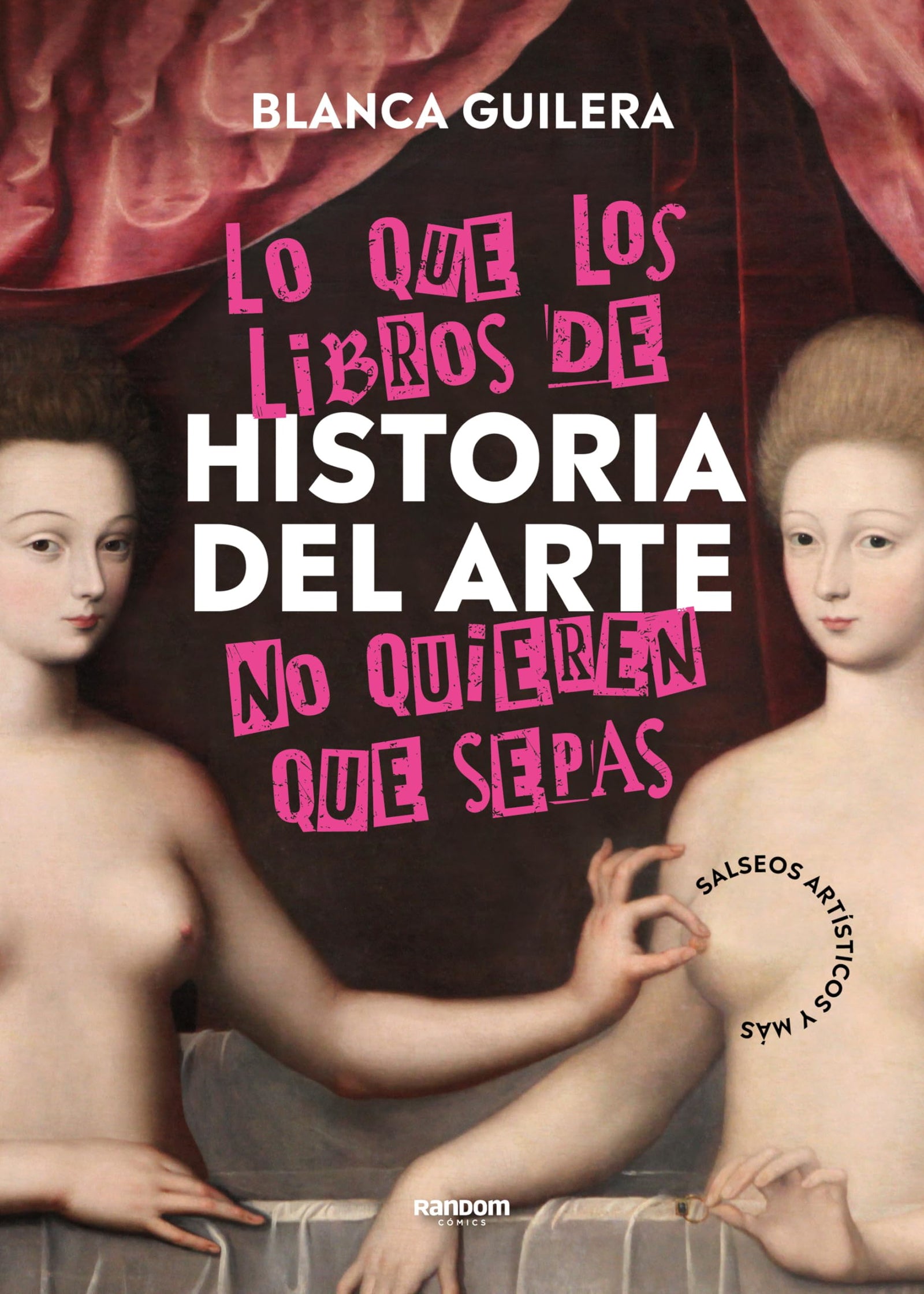 Lo que los libros de Historia del Arte no quieren que sepas: Salseos artísticos y más (No ficción)