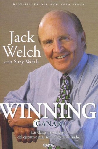 WINNING (GANAR): LAS CLAVES PARA EL EXITO DEL EJECUTIVO MAS ADMIRADO DEL MUNDO: 00000 (VARIOS VERGARA)