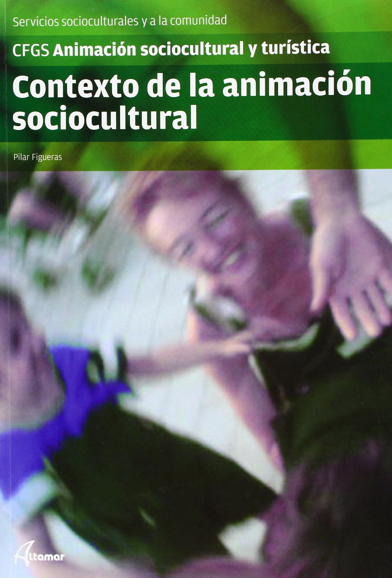 Contexto de la animación sociocultural (CFGS ANIMACIÓN SOCIOCULTURAL Y TURÍSTICA)