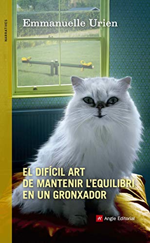 El Difícil Art De Mantenir L'equilibri En Un Gronxador: 68 (Narratives)