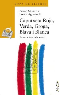 Caputxeta Roja, Verda, Groga, Blava i Blanca (Cuentos, Mitos Y Libros-Regalo - Sopa De Llibres (Edición En Valenciano))