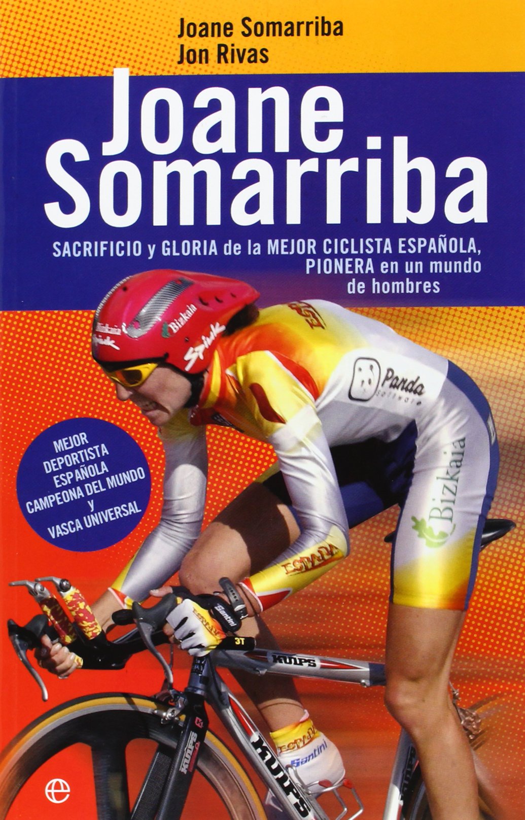 Joane Somarriba: Sacrificio y Gloria de La Mejor Ciclista Espanola, Pionera En Un Mundo de Hombres