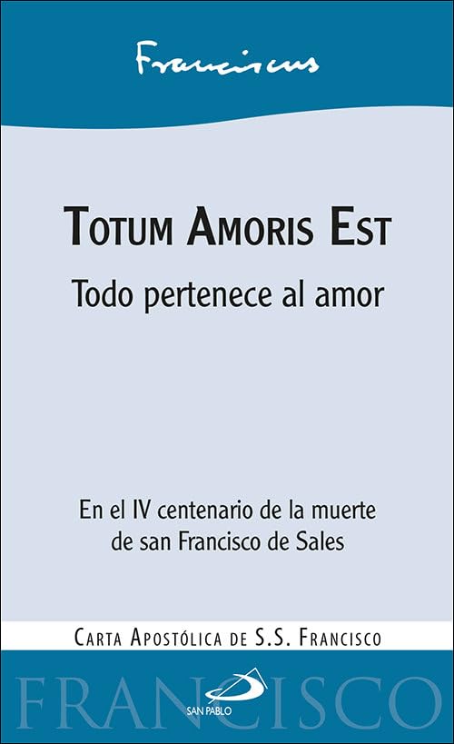 Totum Amoris Est: Todo pertenece al amor (Encíclicas y Documentos)