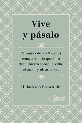 Vive y pásalo: Personas de 5 a 95 años comparten lo que han descubierto sobre la vida, el amor y otras cosas
