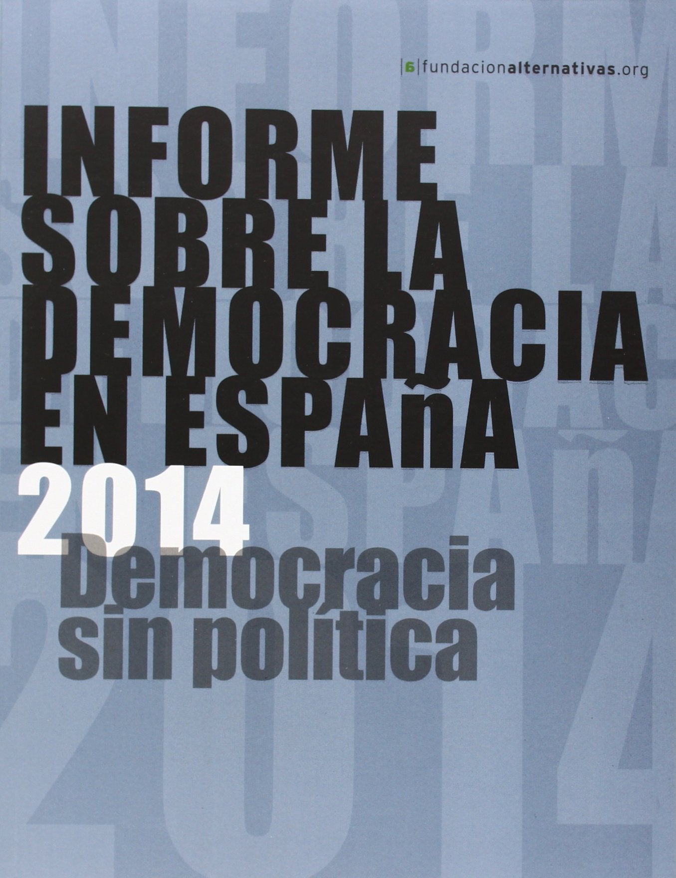 Informe Sobre La Democracia En España 2014: Democracia sin política (FUERA DE COLECCION)