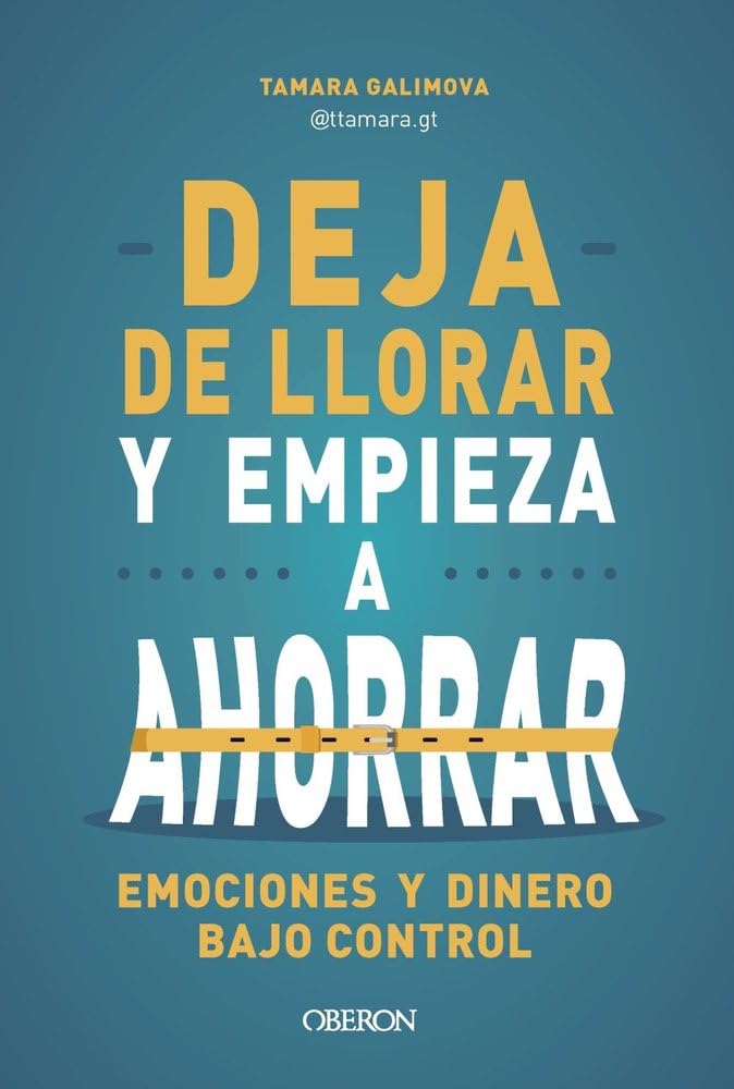 Deja de llorar y empieza a ahorrar: Emociones y dinero bajo control (Libros singulares)