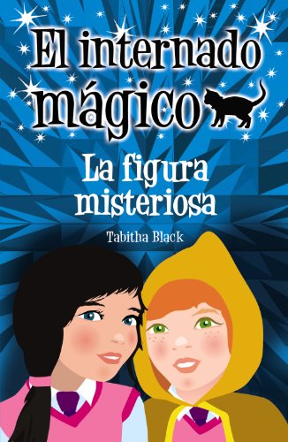 El internado mágico. La figura misteriosa (Literatura Infantil (6-11 Años) - El Internado Mágico)