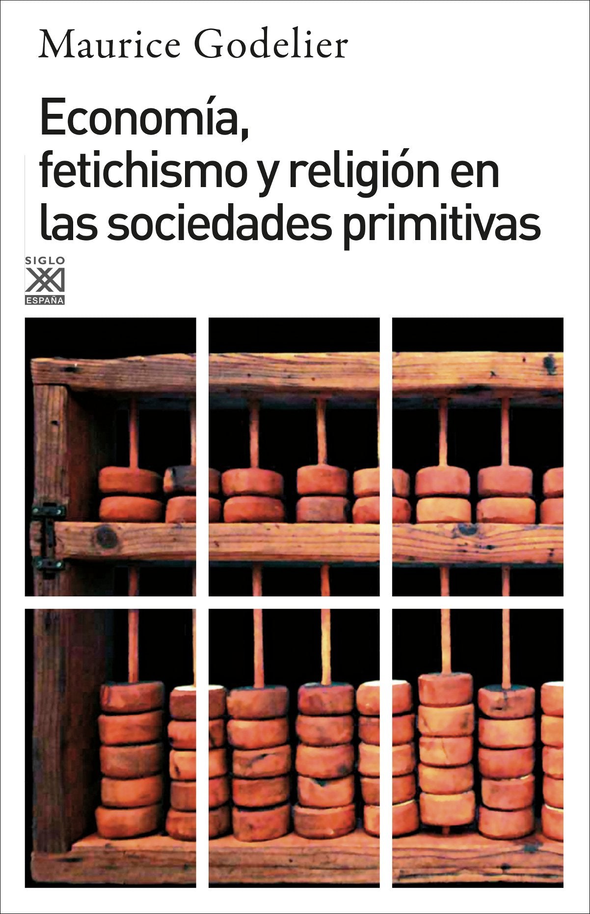 Economía, fetichismo y religión en las sociedades primitivas: 98 (Siglo XXI de España General)