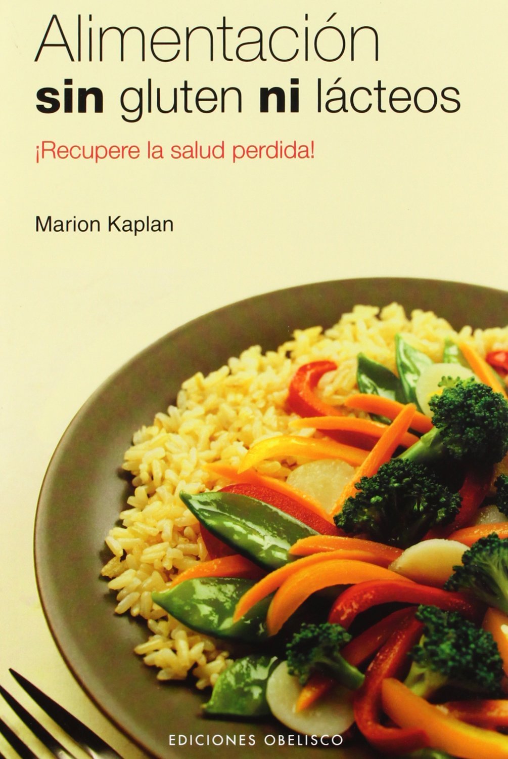 Alimentación sin gluten ni lácteos: ¡recupere la salud perdida! (SALUD Y VIDA NATURAL)