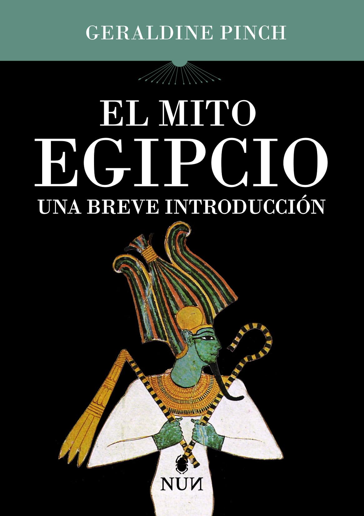 El mito egipcio: Una Breve Introducción/ a Very Short Introduction (NUN)