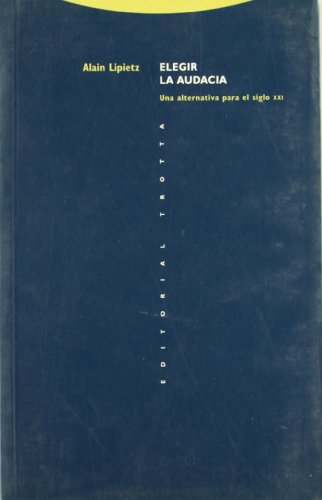 Elegir La Audacia. Una Alternativa Para El Siglo XXI (Estructuras y Procesos. Ciencias Sociales)