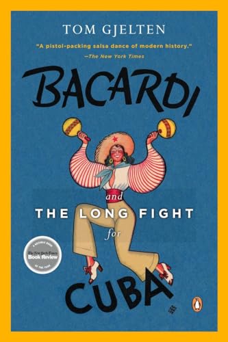 Bacardi and the Long Fight for Cuba: The Biography of a Cause