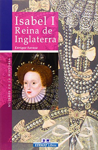 Isabel I Reina de Inglaterra (Mujeres En La Historia/ Women in History)