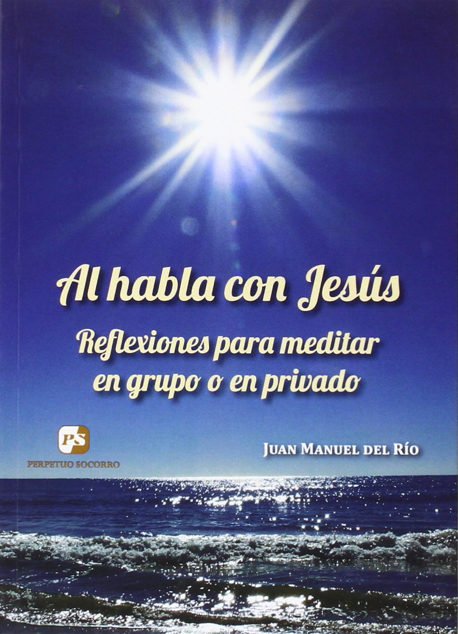 Al habla con Jesus. Reflexiones para Med