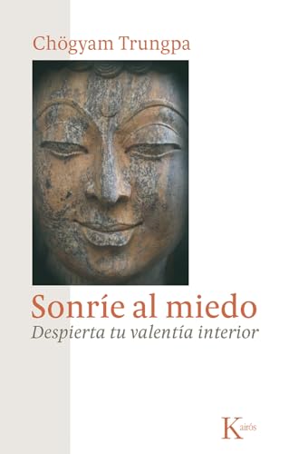 Sonríe al miedo: Despierta tu valentía interior (Sabiduría Perenne)