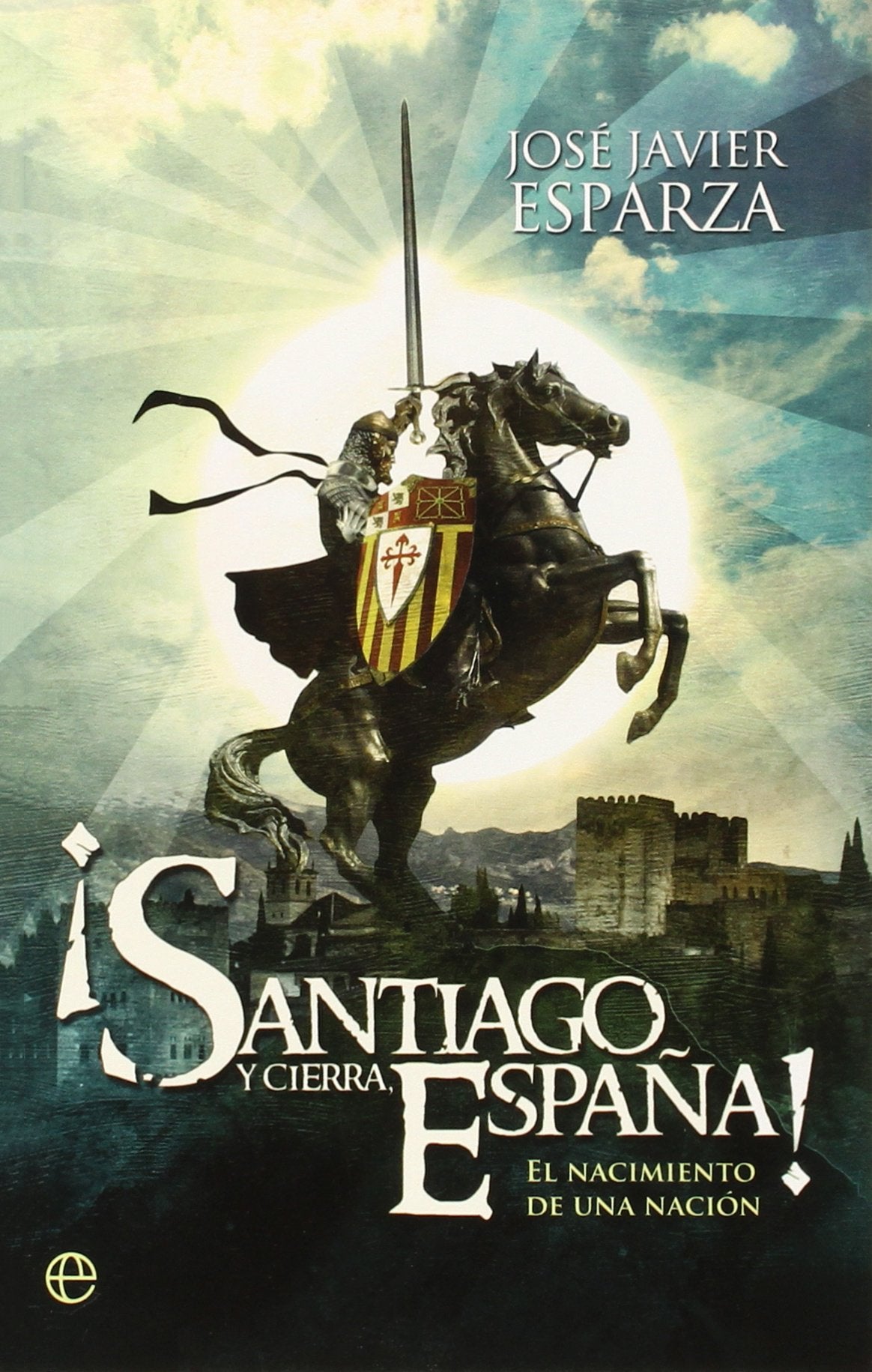 ¡Santiago y cierra España!: El nacimiento de una nación (Bolsillo)