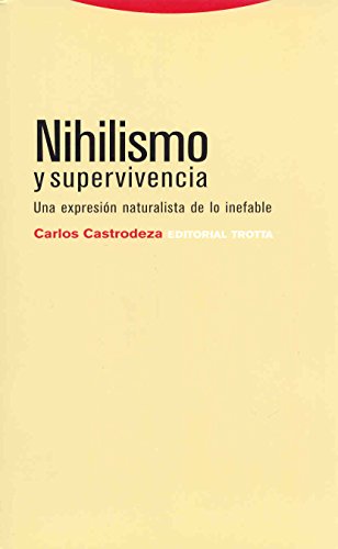 Nihilismo Y Supervivencia. Una Expresión Naturalista De Lo Inefable (Estructuras y Procesos. Filosofía)
