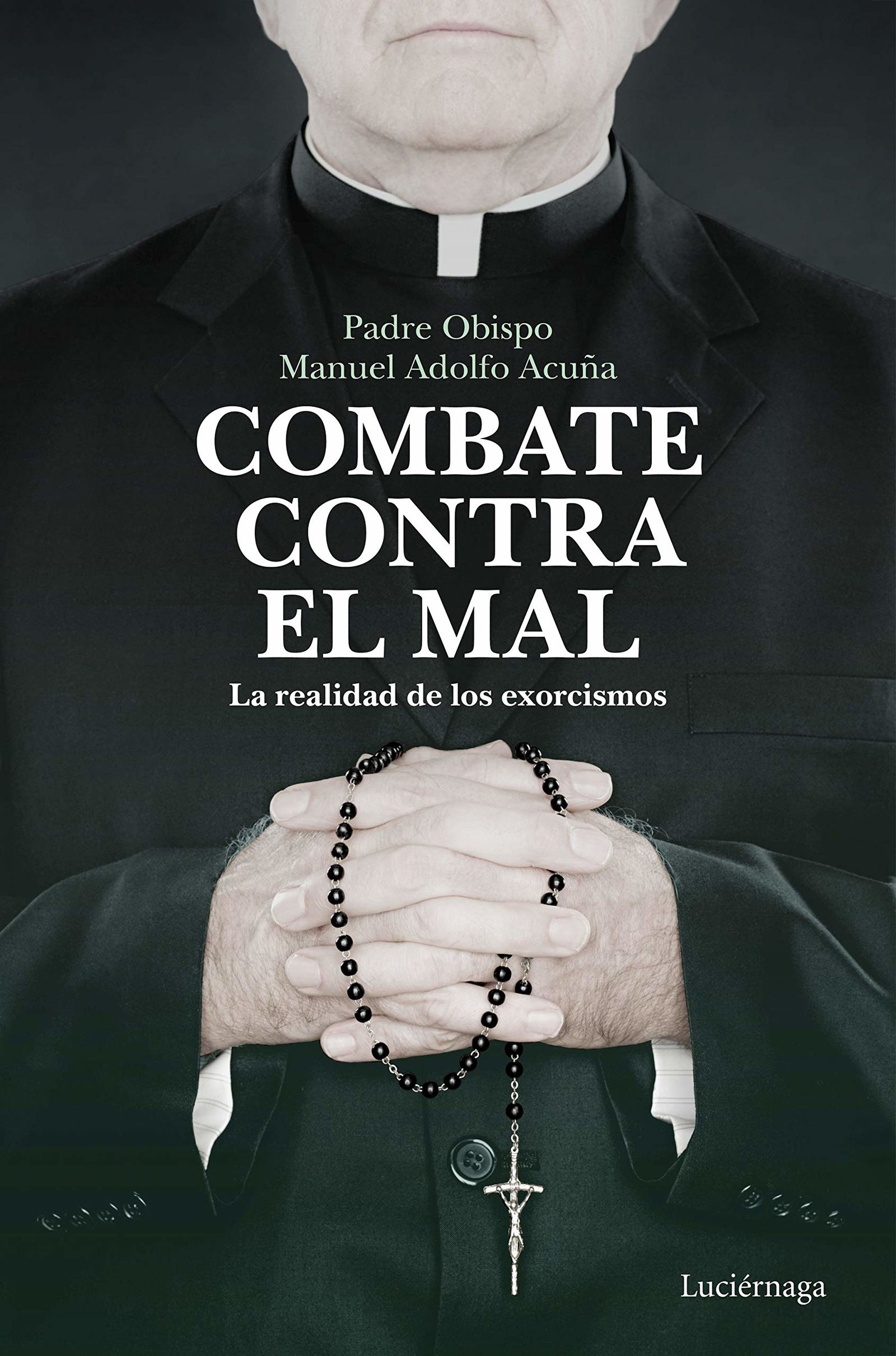 Combate contra el mal: La realidad de los exorcismos (ENIGMAS Y CONSPIRACIONES)