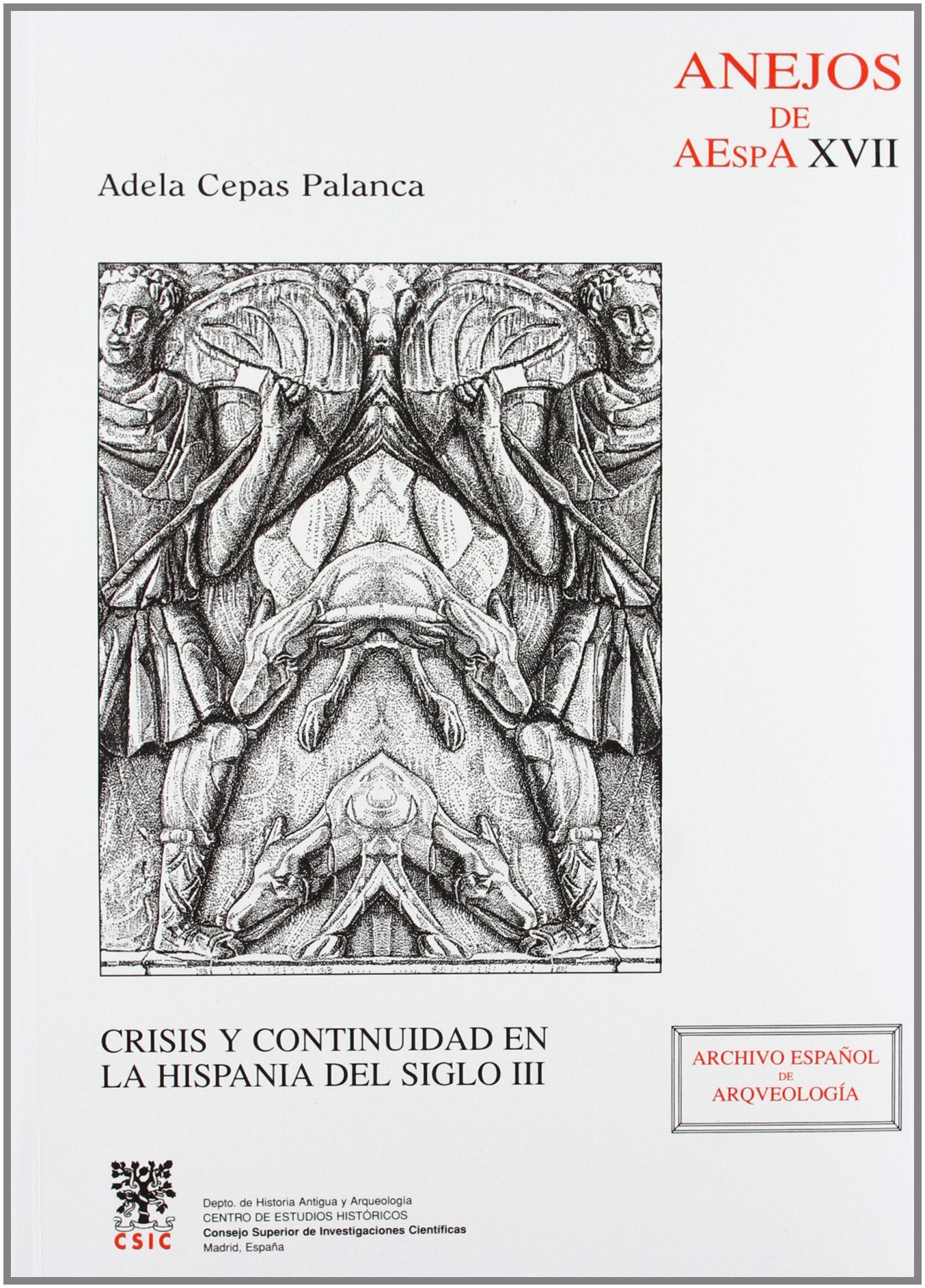 Crisis y continuidad en la Hispania del siglo III: 17 (Anejos de Archivo Español de Arqueología)