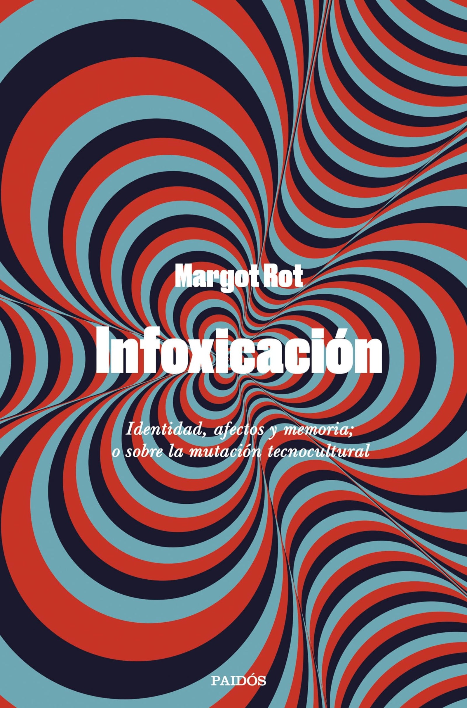 Infoxicación: Identidad, afectos y memoria; o sobre la mutación tecnocultural (Contemporánea)