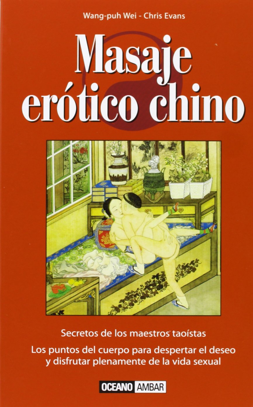 Masaje erótico chino: Los puntos del cuerpo para despertar el deseo y disfrutar plenamente de la vida sexual