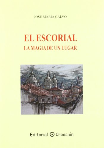 El Escorial: La magia de un lugar (SIN COLECCION)